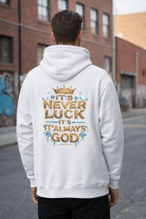 White hoodie for men with “It’s Never Luck, It’s Always God” inspirational back print